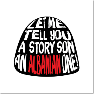 Let me Tell You A Story SON An Albanian ONE! Posters and Art